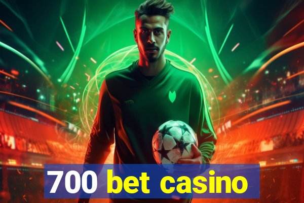 700 bet casino